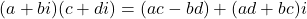 \[ (a + bi)(c + di) = (ac - bd) + (ad + bc)i \]