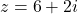 z=6+2i