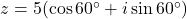 z = 5(\cos 60^\circ + i \sin 60^\circ)