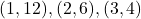 \[ (1, 12), (2, 6), (3, 4) \]