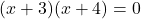 \[ (x + 3)(x + 4) = 0 \]