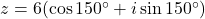 z = 6(\cos 150^\circ + i \sin 150^\circ)