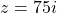 z=7−5i