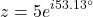 \[ z = 5 e^{i 53.13^\circ} \]