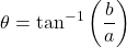 \[ \theta = \tan^{-1}\left(\frac{b}{a}\right) \]