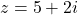 z=−5+2i