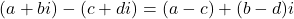 \[ (a + bi) - (c + di) = (a - c) + (b - d)i \]