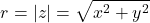 \[ r = |z| = \sqrt{x^2 + y^2} \]