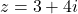 z=−3+4i